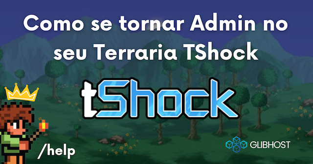 Como se tornar Admin no seu Servidor Terraria TShock